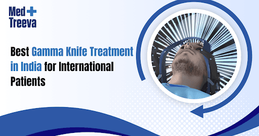  Best Gamma Knife Treatment in India for Global Patients