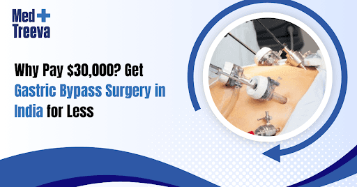 - Why Pay $30,000? Get Gastric Bypass Surgery in India for Less