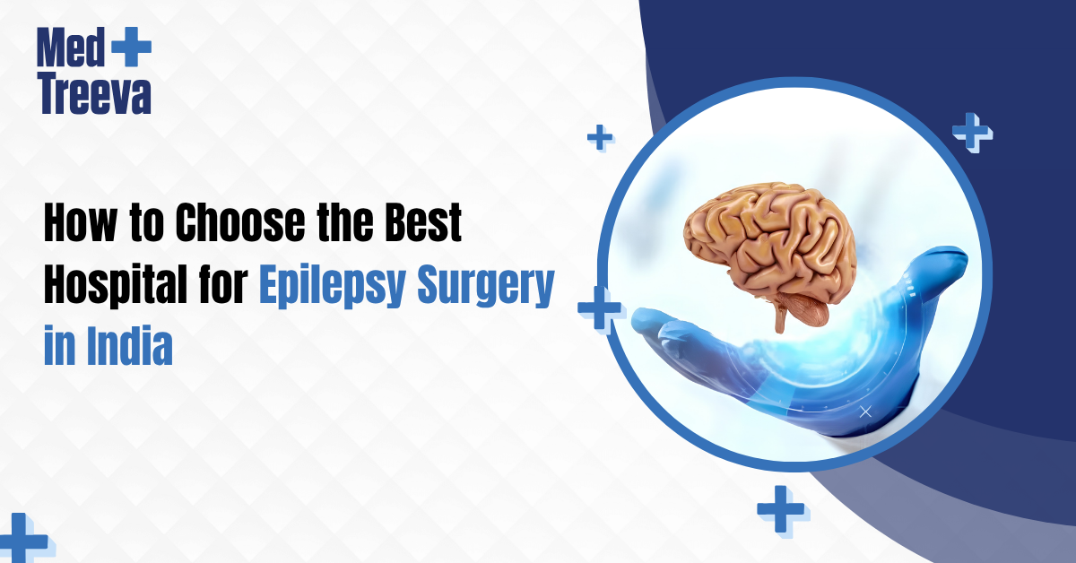 How to Choose the Best Hospital for Epilepsy Surgery in India