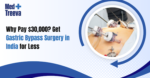 - Why Pay $30,000? Get Gastric Bypass Surgery in India for Less